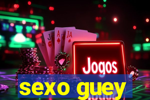 sexo guey